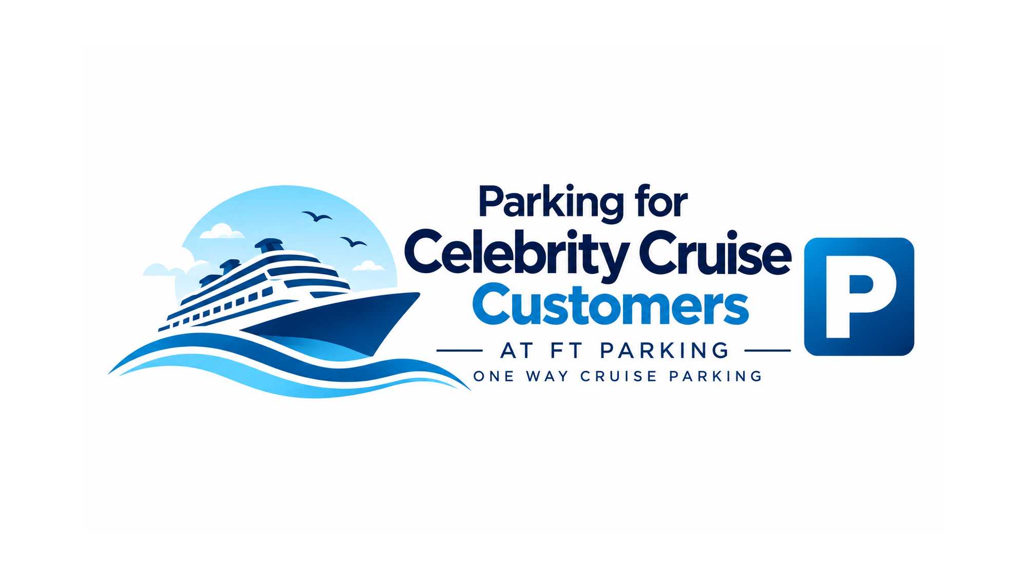 Celebrity Cruises Parking at FT Parking – One Way Cruise Parking